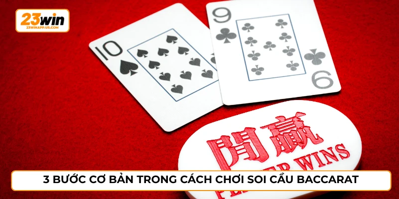 3 bước cơ bản trong cách chơi soi cầu baccarat