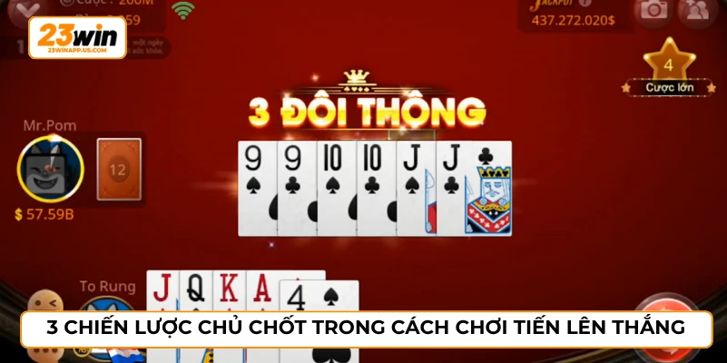 3 chiến lược chủ chốt trong cách chơi tiến lên thắng