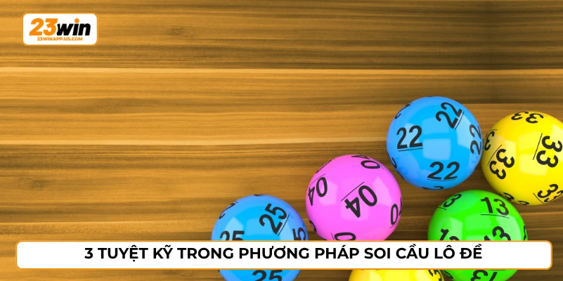 3 tuyệt kỹ trong phương pháp soi cầu lô đề