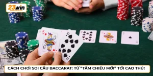 Cách chơi soi cầu baccarat
