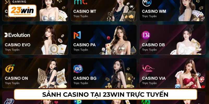 Casino là sảnh game được yêu thích tại 23WIN