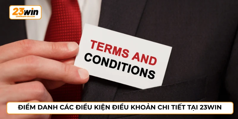Điểm danh các điều kiện điều khoản chi tiết tại 23WIN