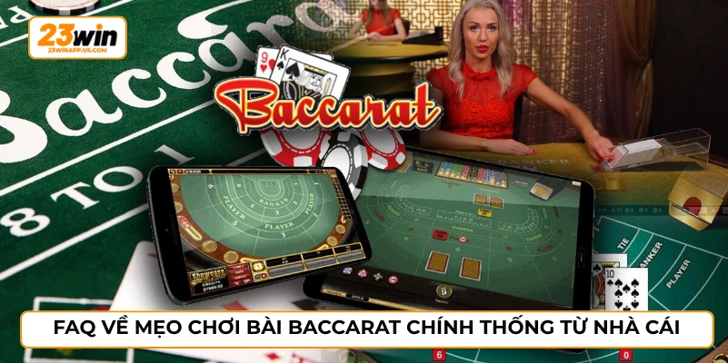 FAQ về mẹo chơi bài baccarat chính thống từ nhà cái