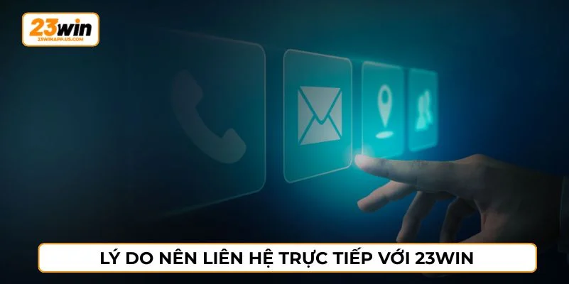 Liên hệ đội ngũ 23WIN là cách để nhận hỗ trợ nhanh chóng nhất