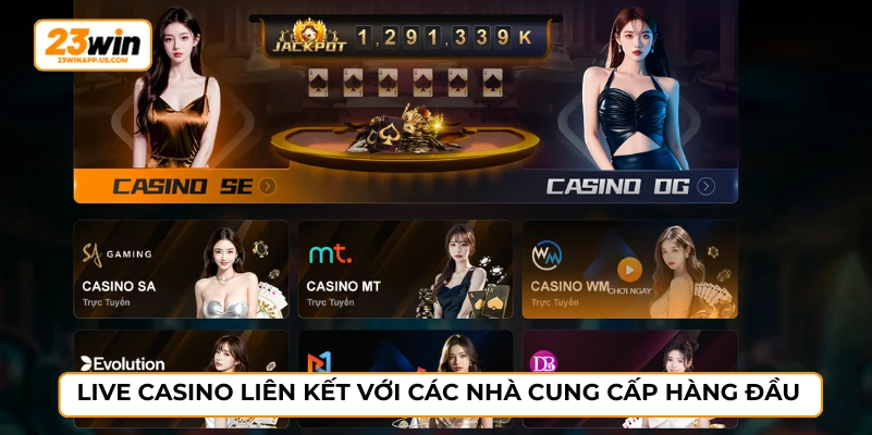 Live Casino liên kết với các nhà cung cấp hàng đầu