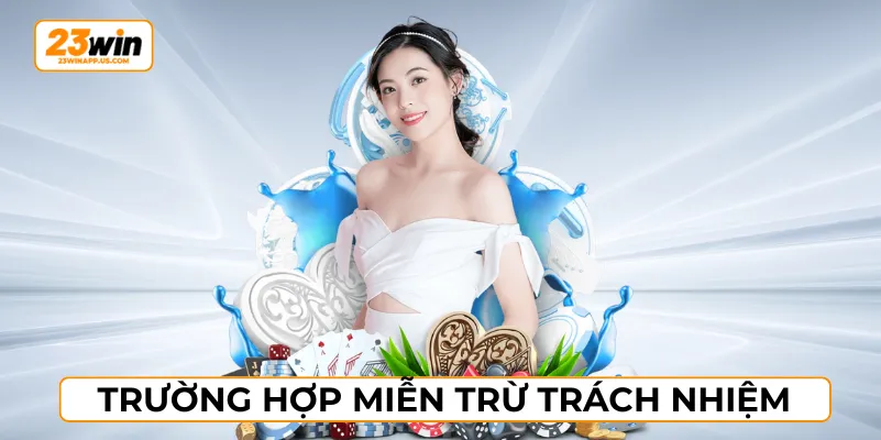 Nắm rõ các trường hợp nhà cái với chính sách miễn trừ