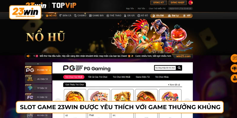 Slot game 23WIN được yêu thích với game thưởng khủng