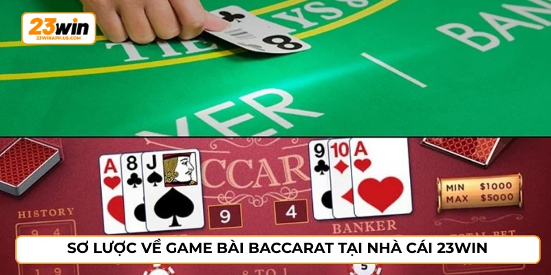 Sơ lược về game bài baccarat tại nhà cái 23WIN