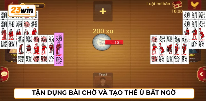 Tận dụng bài chờ và tạo thế ù bất ngờ