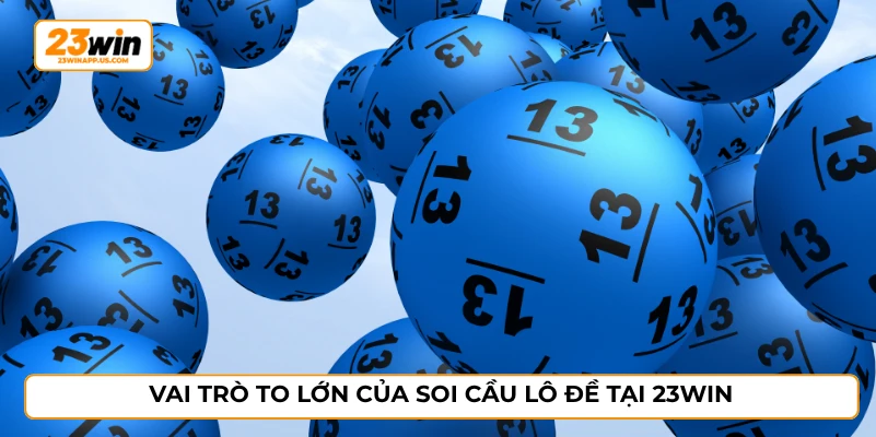 Vai trò to lớn của soi cầu lô đề tại 23WIN
