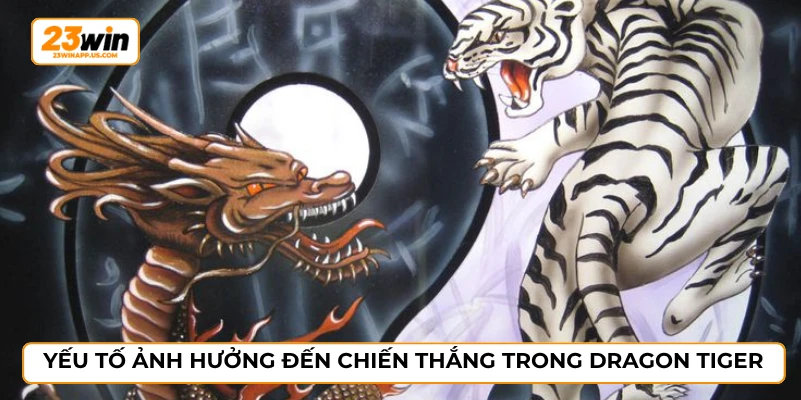 Yếu tố ảnh hưởng đến chiến thắng trong dragon tiger